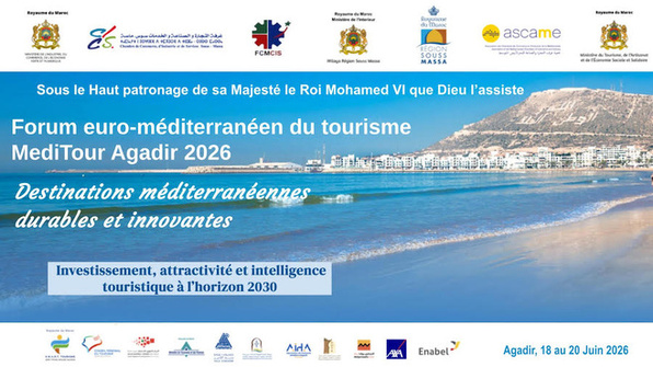 Agadir 11ᵉ édition du Forum Euro-Méditerranéen du Tourisme « MediTour Agadir 2026 », Agadir 11ᵉ édition du Forum Euro-Méditerranéen du Tourisme « MediTour Agadir 2026 »,
