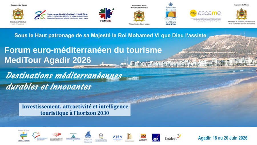 Agadir 11ᵉ édition du Forum Euro-Méditerranéen du Tourisme « MediTour Agadir 2026 », Agadir 11ᵉ édition du Forum Euro-Méditerranéen du Tourisme « MediTour Agadir 2026 »,